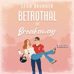 Betrothal or Breakaway : D.C. Eagles Hockey cover image