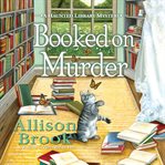 Booked on Murder : Haunted Library Mysteries cover image