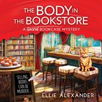 The Body in the Bookstore : Secret Bookcase Mystery cover image