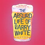 The Absurd Life of Barry White cover image