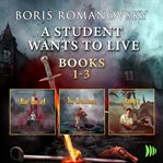 A Student Wants to Live : Books #1-3. Student Wants to Live cover image