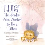 Luigi, the Spider Who Wanted to Be a Kitten cover image