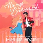 Always a Bridesmaid : Revved-Up Romance cover image