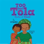 Too Small Tola Makes It Count : Too Small Tola cover image