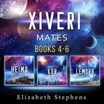 Xiveri Mates : Books #4-6. Xiveri Mates cover image