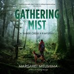 Gathering Mist : Timber Creek K-9 Mysteries cover image