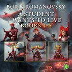 A Student Wants to Live : Books #4-6. Student Wants to Live cover image