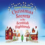 Christmas Secrets in the Scottish Highlands : Scottish Highlands cover image