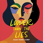 Louder Than the Lies : Asian American Identity, Solidarity, and Self-Love cover image