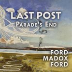 Last Post : Parade's End Tetralogy cover image