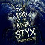 At the End of the River Styx cover image