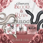 The Complete Blood and Ruin Trilogy : Books #1-3 cover image