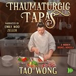 Thaumaturgic Tapas : Succulent Food & Magical Guests cover image