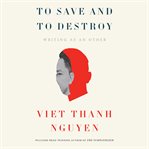 To Save and Destroy : Writing as an Other cover image