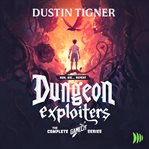 Dungeon Exploiters Bundle : The Complete Gamelit Series cover image
