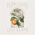 Permission : The New Memoirist and the Courage to Create cover image