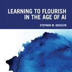 Learning to Flourish in the Age of AI cover image