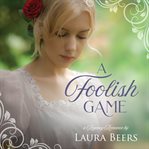 A Foolish Game : A Regency Romance cover image
