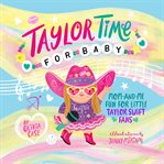 Taylor Time for Baby : Mom-and-me Fun for Little Taylor Swift Fans cover image