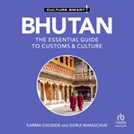 Bhutan - Culture Smart! : The Essential Guide to Customs & Culture. Culture Smart! cover image
