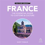 France - Culture Smart! : The Essential Guide to Customs & Culture. Culture Smart! cover image