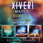 Xiveri Mates: Books 7-9 cover image