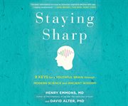 Staying sharp 9 keys for a youthful brain through modern science and ancient wisdom cover image