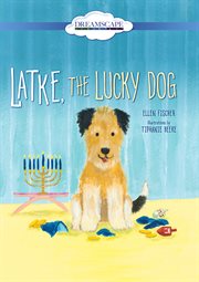 Latke, the lucky dog cover image