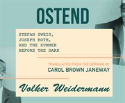Ostend Stefan Zweig, Joseph Roth, and the summer before the dark cover image