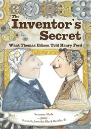 The inventor's secret what Thomas Edison told Henry Ford cover image