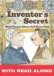 The inventor's secret what Thomas Edison told Henry Ford cover image