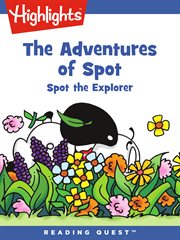 The adventures of Spot : Spot the explorer cover image
