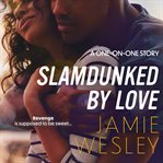 Slamdunked by love cover image