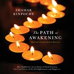 The path to awakening: how buddhism's seven points of mind training can lead you to a life of enl cover image