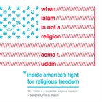 When Islam is not a religion : inside America's fight for religious freedom cover image