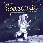 The spacesuit: how a seamstress helped put man on the moon cover image