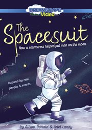 The spacesuit: how a seamstress helped put man on the moon cover image