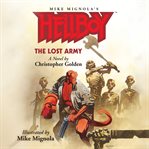 Mike Mignola's Hellboy, the lost army : a novel cover image