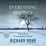 Everything belongs : the gift of contemplative prayer cover image
