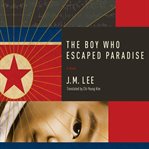 The boy who escaped paradise: a novel cover image