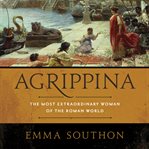 Agrippina : the most extraordinary woman of the Roman world cover image
