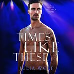 Times like these: a rock star romance cover image