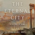 The eternal city : a history of Rome cover image