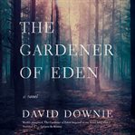 The gardener of eden: a novel cover image