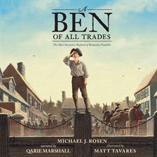 Cover image for A Ben Of All Trades: The Most Inventive Boyhood of Benjamin Franklin