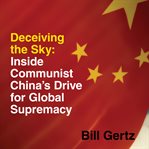 Deceiving the sky: inside communist china's drive for global supremacy cover image
