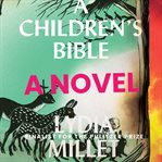 A children's bible : a novel cover image