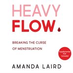 Heavy flow: breaking the curse of menstruation cover image