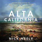 Alta California : from San Diego to San Francisco, a journey on foot to rediscover the Golden State cover image
