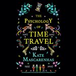 The psychology of time travel : a novel cover image